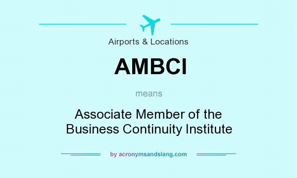 What does AMBCI mean? It stands for Associate Member of the Business Continuity Institute