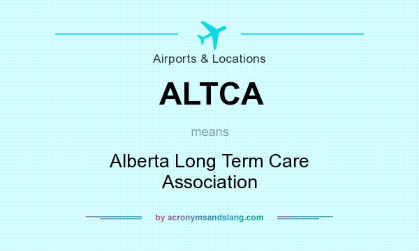 What does ALTCA mean? It stands for Alberta Long Term Care Association