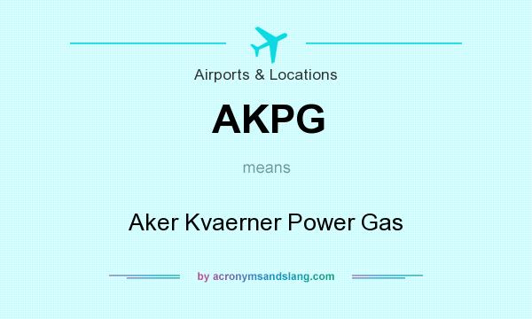 What does AKPG mean? It stands for Aker Kvaerner Power Gas