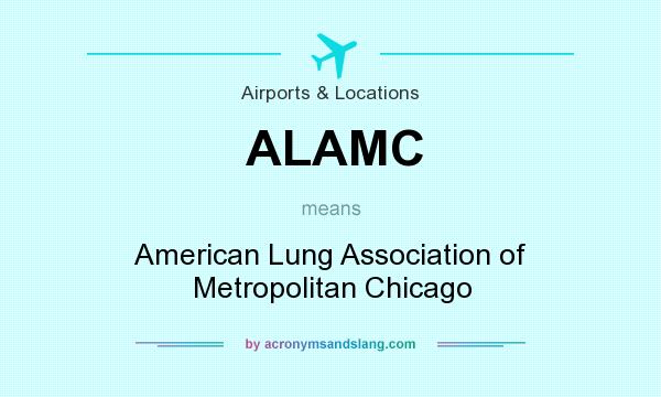 What does ALAMC mean? It stands for American Lung Association of Metropolitan Chicago
