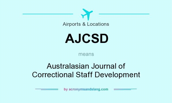 What does AJCSD mean? It stands for Australasian Journal of Correctional Staff Development