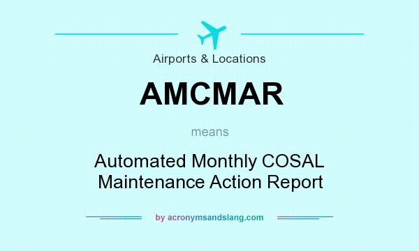 What does AMCMAR mean? It stands for Automated Monthly COSAL Maintenance Action Report