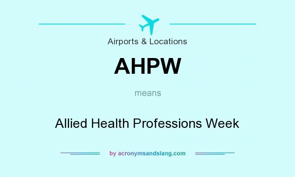 What does AHPW mean? It stands for Allied Health Professions Week