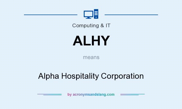 What does ALHY mean? It stands for Alpha Hospitality Corporation