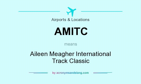 What does AMITC mean? It stands for Aileen Meagher International Track Classic
