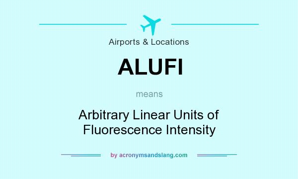 What does ALUFI mean? It stands for Arbitrary Linear Units of Fluorescence Intensity