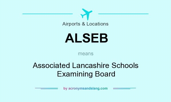 What does ALSEB mean? It stands for Associated Lancashire Schools Examining Board