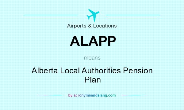 What does ALAPP mean? It stands for Alberta Local Authorities Pension Plan