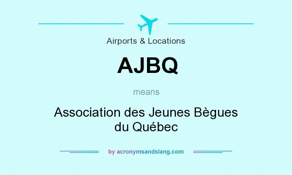 What does AJBQ mean? It stands for Association des Jeunes Bègues du Québec
