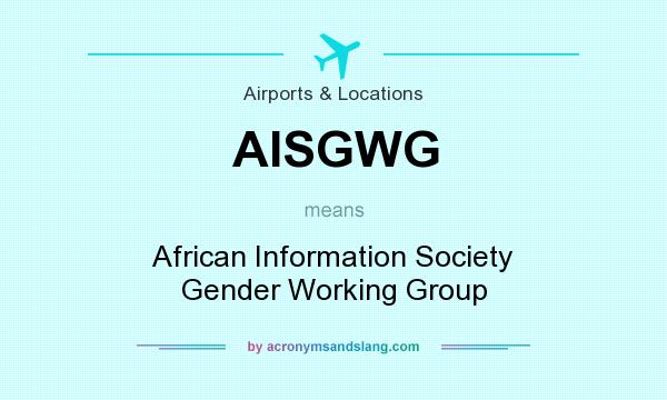 What does AISGWG mean? It stands for African Information Society Gender Working Group