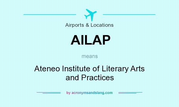 What does AILAP mean? It stands for Ateneo Institute of Literary Arts and Practices