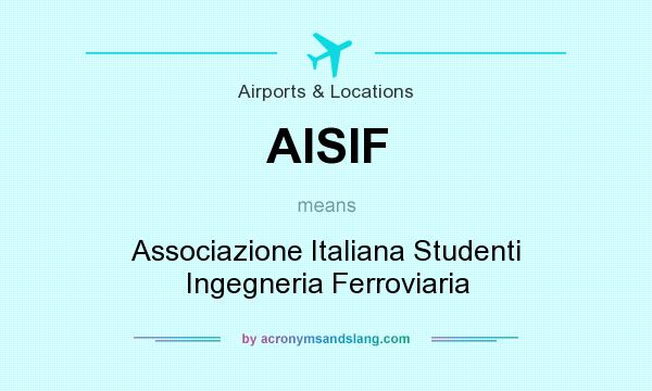 What does AISIF mean? It stands for Associazione Italiana Studenti Ingegneria Ferroviaria