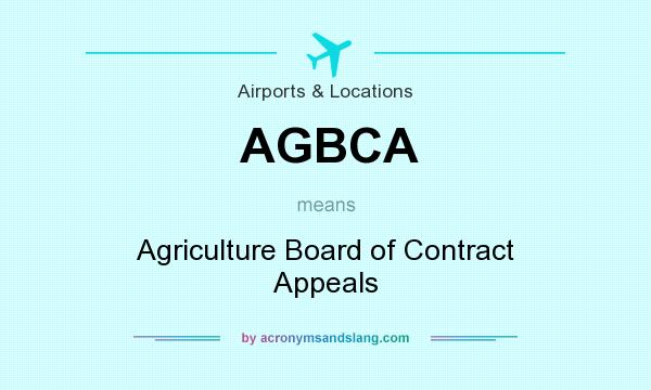 What does AGBCA mean? It stands for Agriculture Board of Contract Appeals