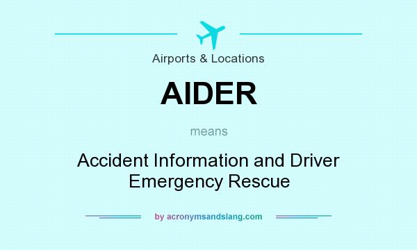 What does AIDER mean? It stands for Accident Information and Driver Emergency Rescue
