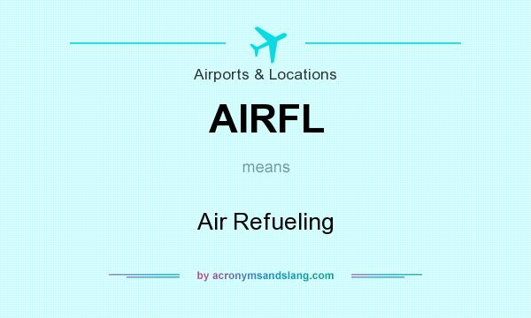 What does AIRFL mean? It stands for Air Refueling