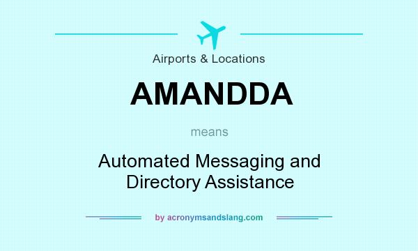What does AMANDDA mean? It stands for Automated Messaging and Directory Assistance