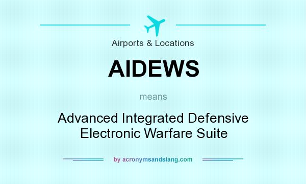 What does AIDEWS mean? It stands for Advanced Integrated Defensive Electronic Warfare Suite