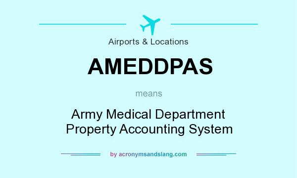 What does AMEDDPAS mean? It stands for Army Medical Department Property Accounting System