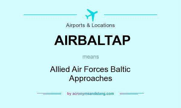 What does AIRBALTAP mean? It stands for Allied Air Forces Baltic Approaches