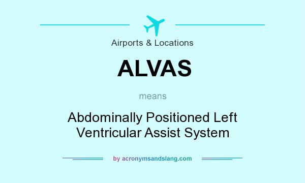 What does ALVAS mean? It stands for Abdominally Positioned Left Ventricular Assist System