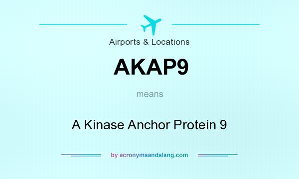 What does AKAP9 mean? It stands for A Kinase Anchor Protein 9