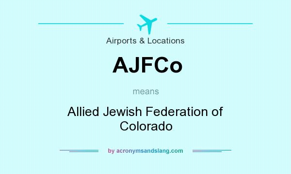 What does AJFCo mean? It stands for Allied Jewish Federation of Colorado