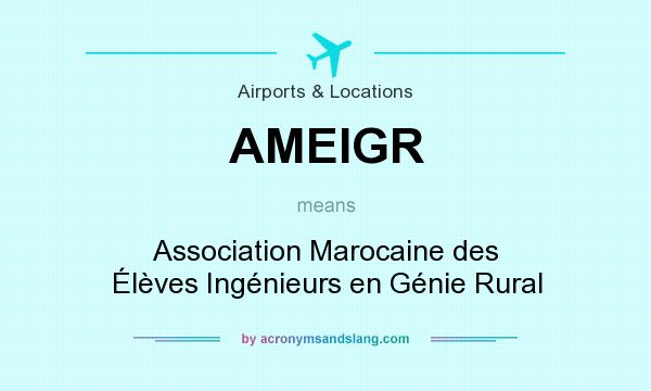 What does AMEIGR mean? It stands for Association Marocaine des Élèves Ingénieurs en Génie Rural