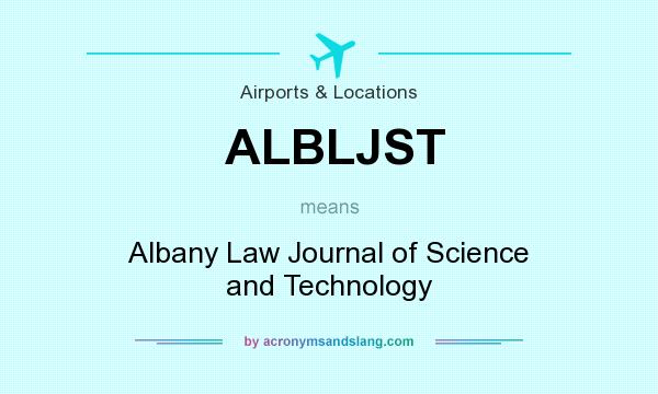 What does ALBLJST mean? It stands for Albany Law Journal of Science and Technology