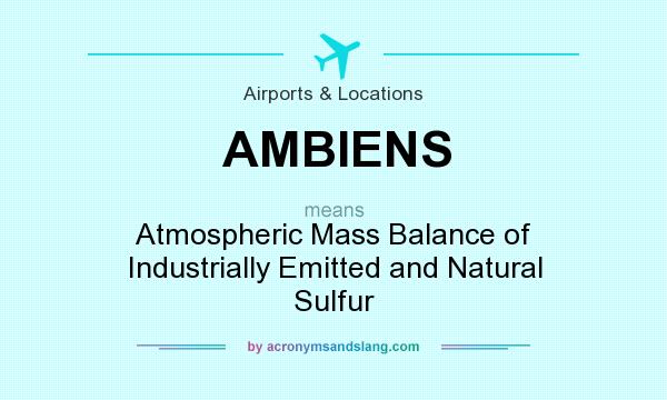 What does AMBIENS mean? It stands for Atmospheric Mass Balance of Industrially Emitted and Natural Sulfur