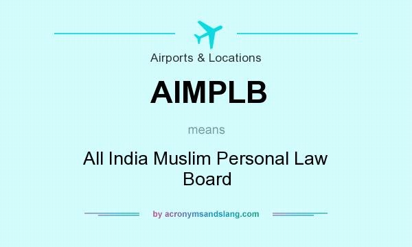 What does AIMPLB mean? It stands for All India Muslim Personal Law Board