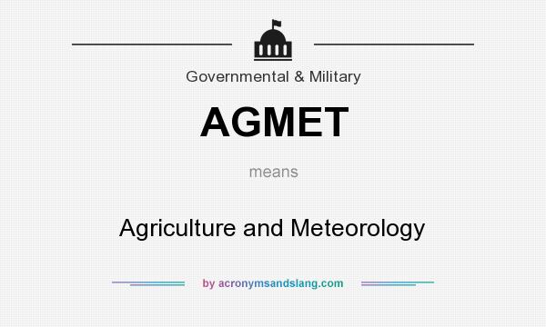 What does AGMET mean? It stands for Agriculture and Meteorology
