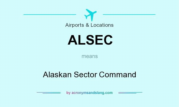 What does ALSEC mean? It stands for Alaskan Sector Command