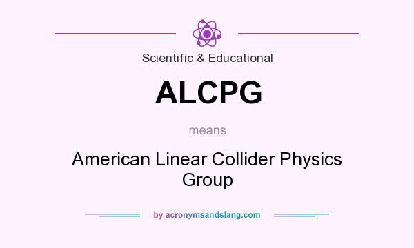 What does ALCPG mean? It stands for American Linear Collider Physics Group