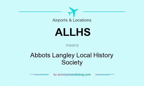 What does ALLHS mean? It stands for Abbots Langley Local History Society