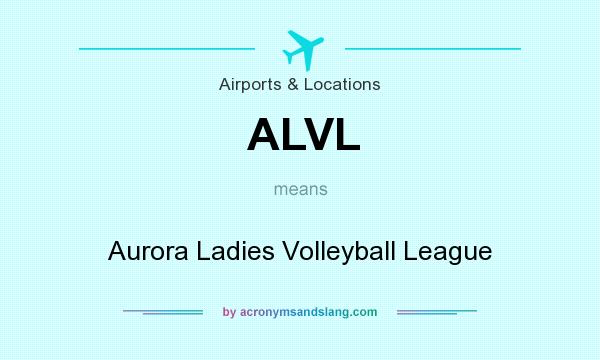 What does ALVL mean? It stands for Aurora Ladies Volleyball League
