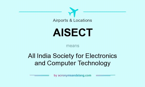 What does AISECT mean? It stands for All India Society for Electronics and Computer Technology