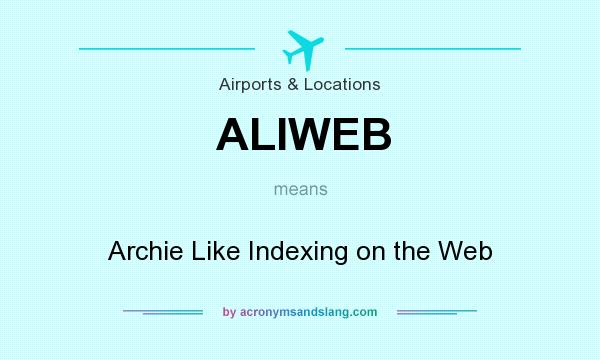 What does ALIWEB mean? It stands for Archie Like Indexing on the Web