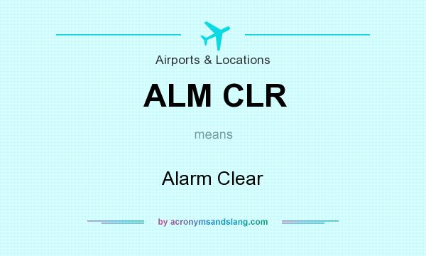What does ALM CLR mean? It stands for Alarm Clear
