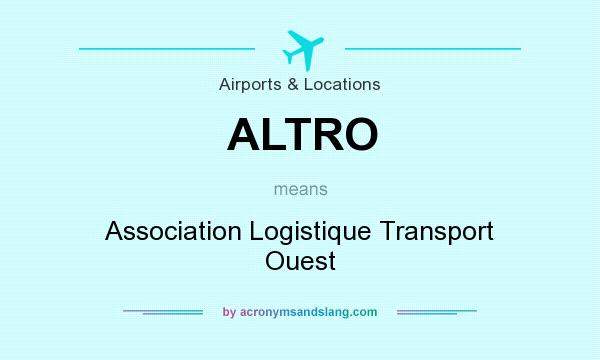 What does ALTRO mean? It stands for Association Logistique Transport Ouest