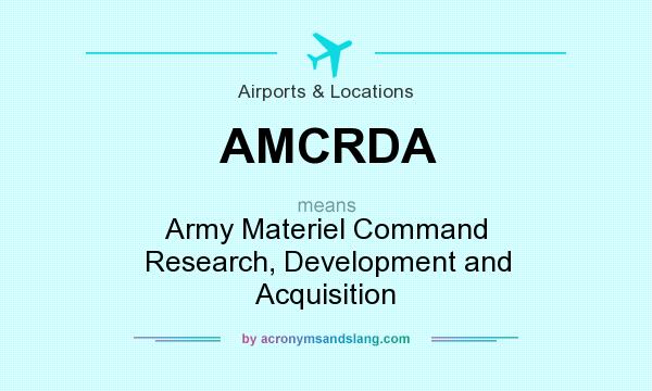 What does AMCRDA mean? It stands for Army Materiel Command Research, Development and Acquisition