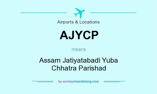 What does AJYCP mean? It stands for Assam Jatiyatabadi Yuba Chhatra Parishad