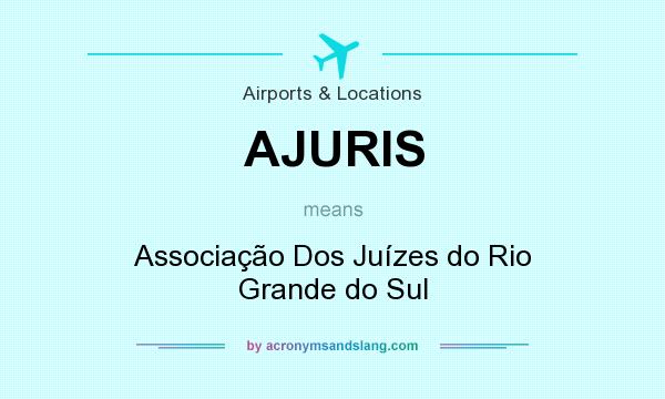 What does AJURIS mean? It stands for Associação Dos Juízes do Rio Grande do Sul
