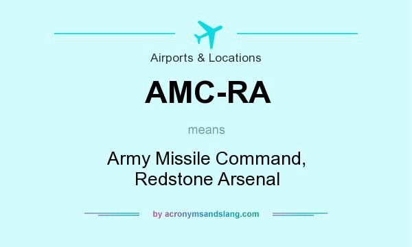 What does AMC-RA mean? It stands for Army Missile Command, Redstone Arsenal