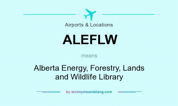 What does ALEFLW mean? It stands for Alberta Energy, Forestry, Lands and Wildlife Library