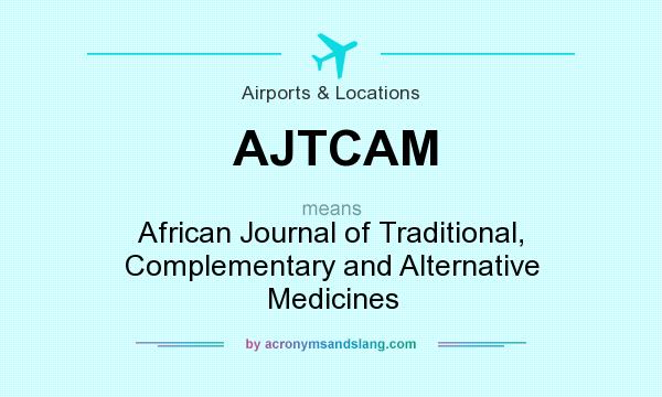What does AJTCAM mean? It stands for African Journal of Traditional, Complementary and Alternative Medicines