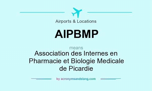 What does AIPBMP mean? It stands for Association des Internes en Pharmacie et Biologie Medicale de Picardie
