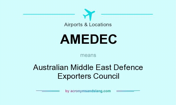 What does AMEDEC mean? It stands for Australian Middle East Defence Exporters Council