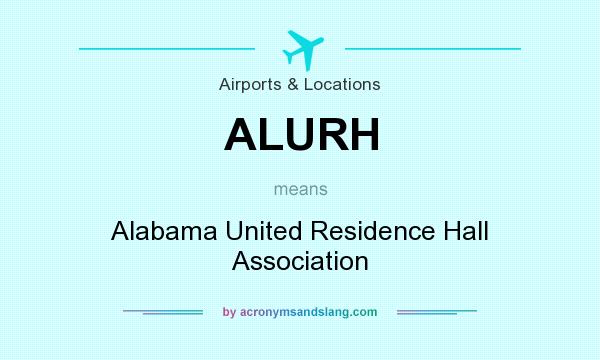 What does ALURH mean? It stands for Alabama United Residence Hall Association