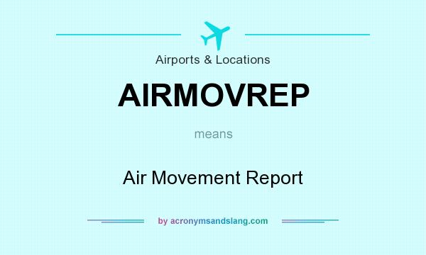 What does AIRMOVREP mean? It stands for Air Movement Report