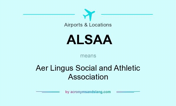 What does ALSAA mean? It stands for Aer Lingus Social and Athletic Association